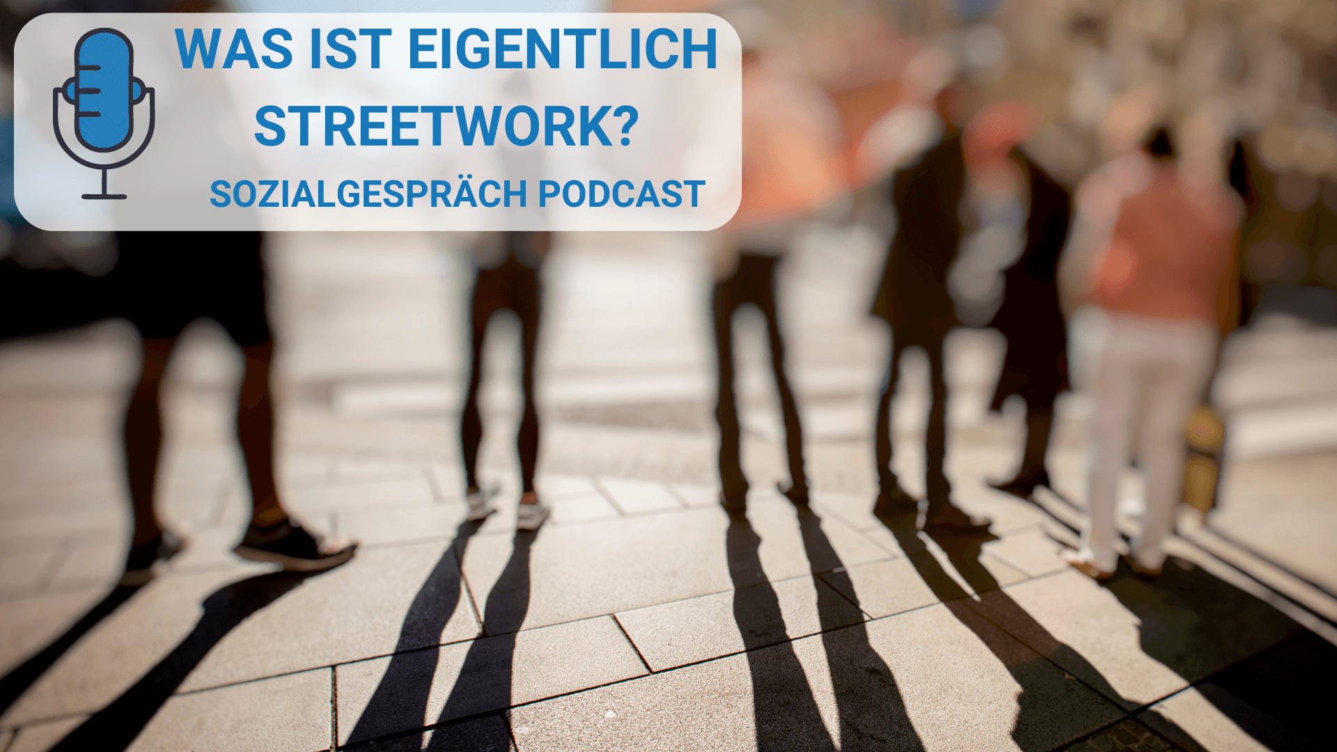 Was ist eigentlich Streetwork? Sozialgespräch Podcast mit Axel Irlbauer