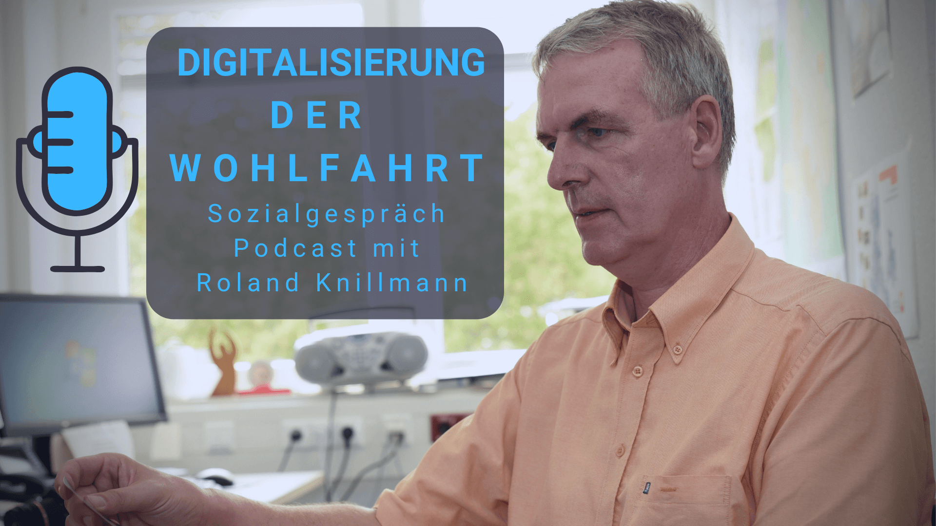 Artikelbild mit Roland Knillmann zum Artikel über den Podcast zur Digitalisierung der Wohlfahrt