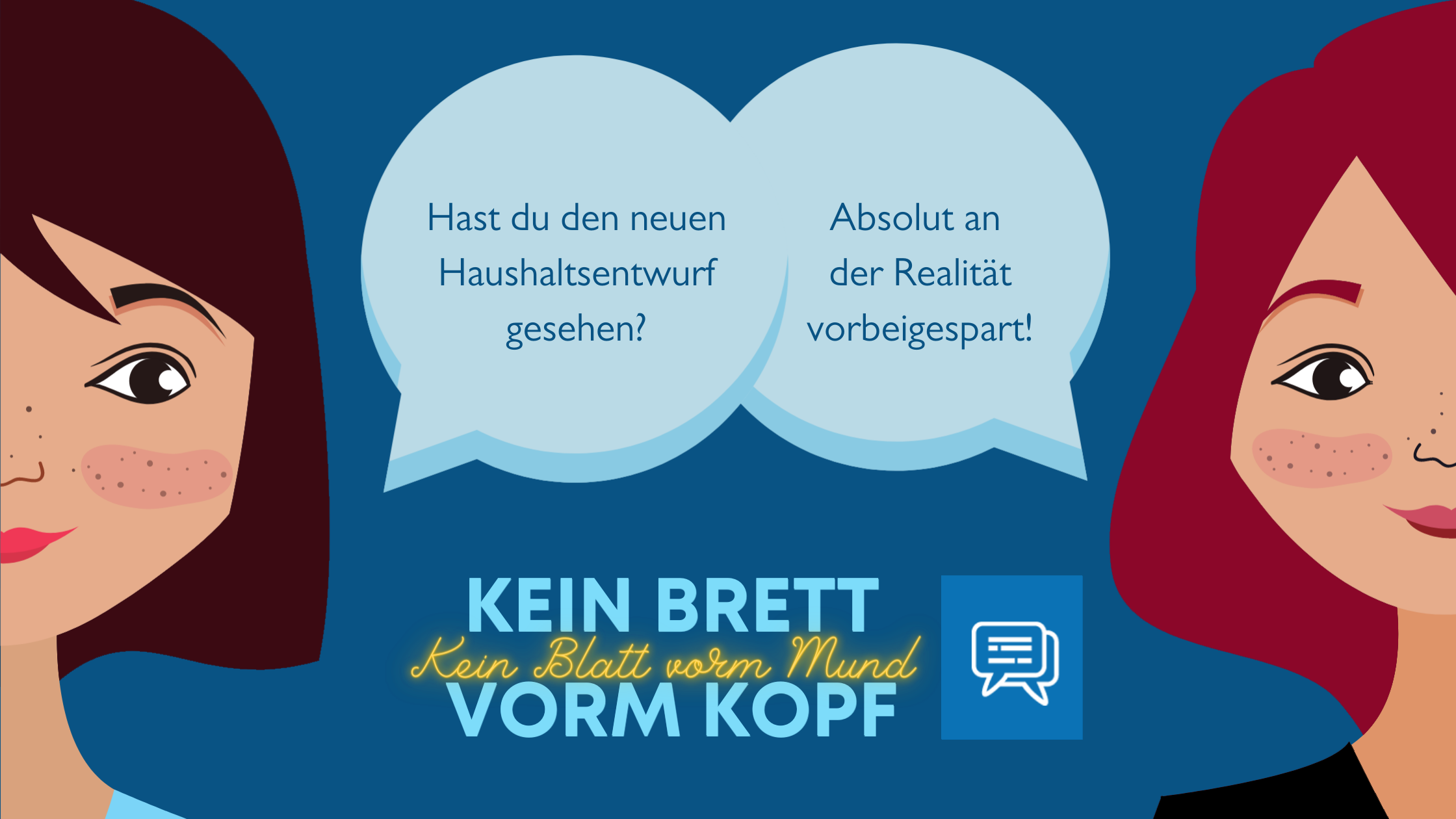 grafische Darstellung von Kira und Alex; Text: Hast du den neuen Haushaltsentwurf gesehen? Absolut an der Realität vorbeigespart!