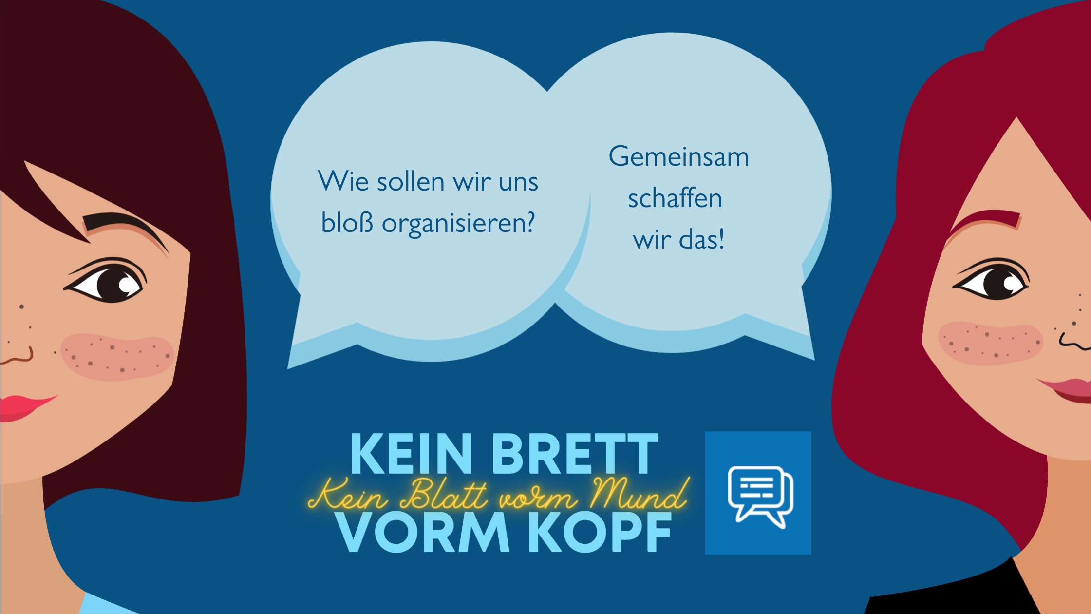 Grafik, zwei weibliche Figuren sprechen miteinander; in der Sprechblase steht: Wie sollen wir uns bloß organisieren? Gemeinsam schaffen wir das!