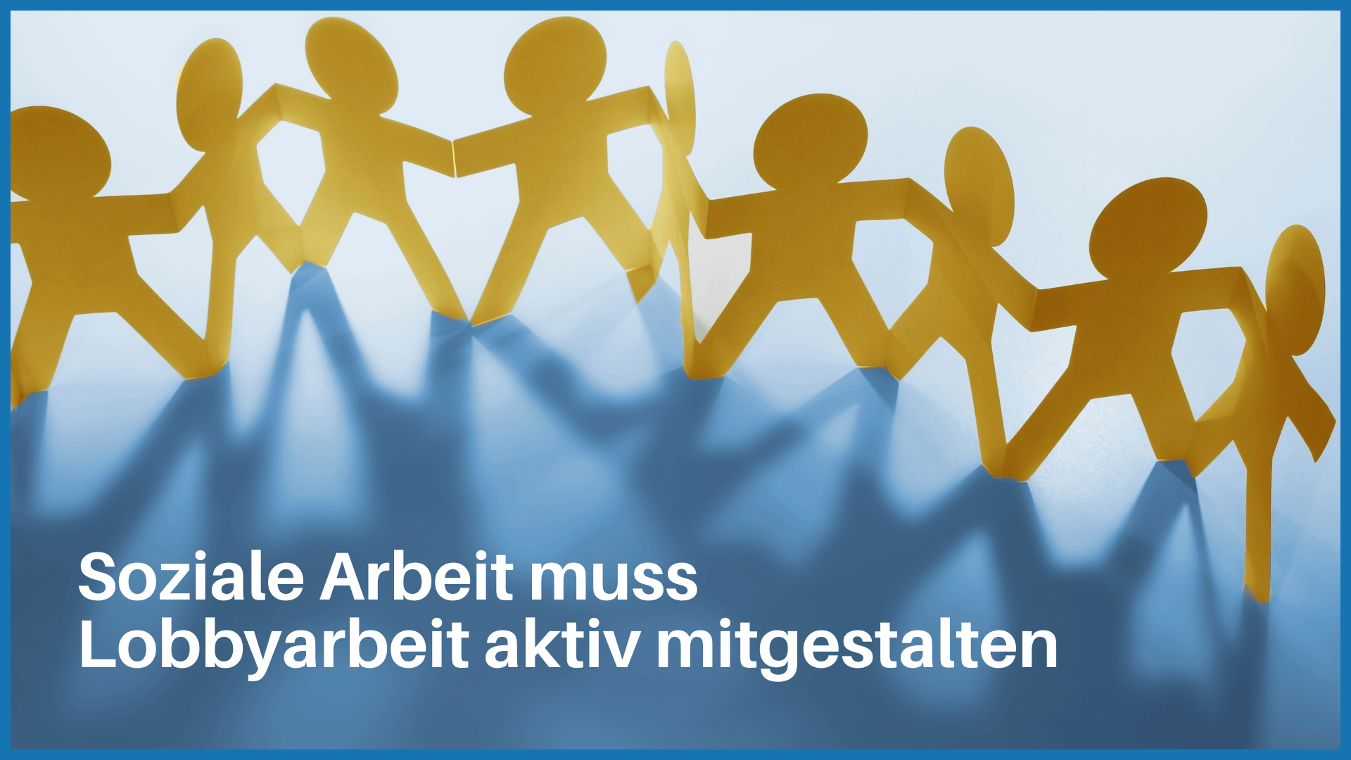 Demonstrationen allein reichen nicht! Warum Soziale Arbeit Lobbyarbeit aktiv mitgestalten muss