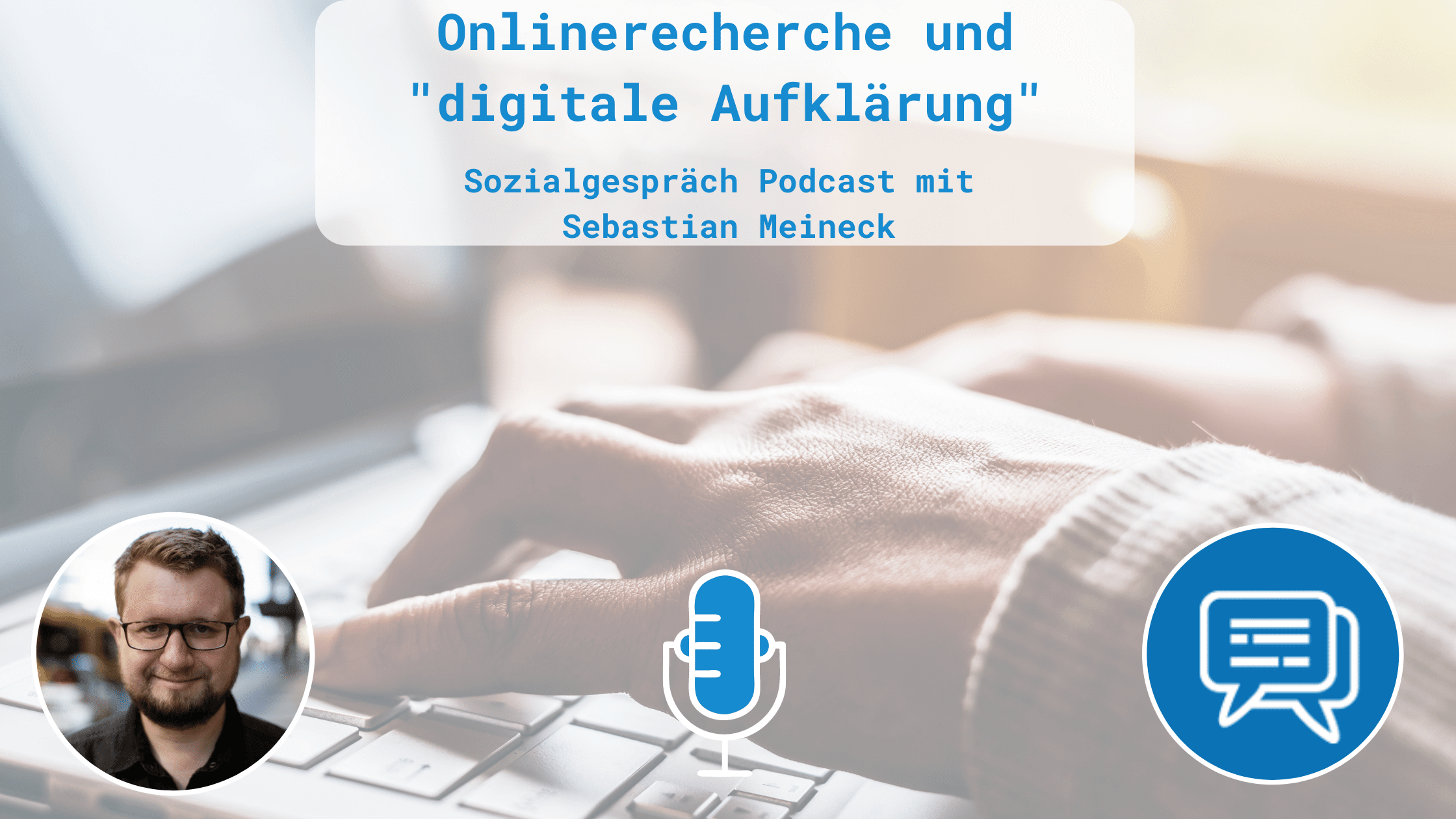Im Hintergrund Hände die auf einem Laptop tippen, im Vordergrund ein Portrait von Sebastian Meincke, ein Mikrofon Symbol, das sozial-pr Logo und der Titel der Podcastfolge und des Blogartikels